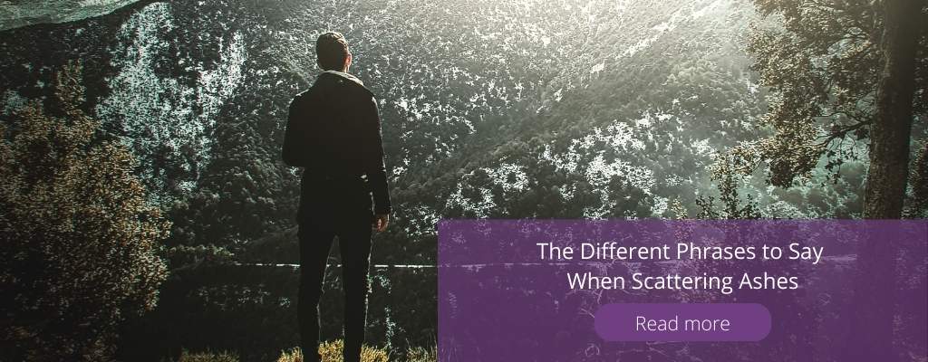 https://www.alovingtribute.com/blog/15/the-different-phrases-to-say-when-scattering-ashes-a-loving-tribute